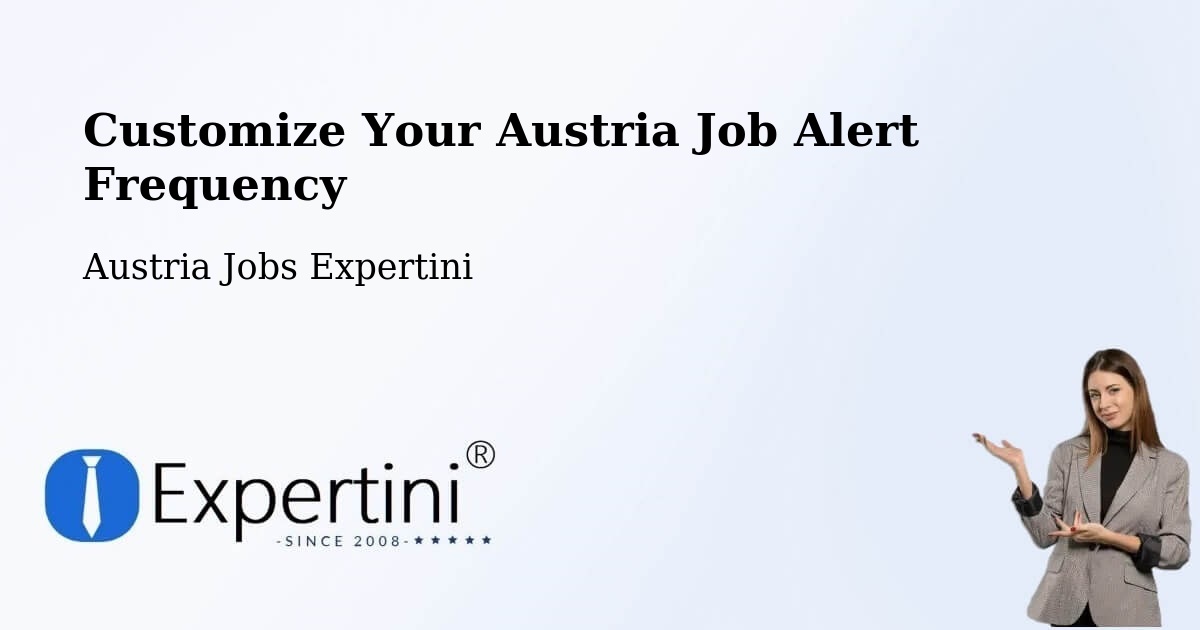 Customize Your Austria Job Alert Frequency - Austria Jobs Expertini